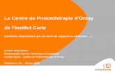 Le Centre de Protonthérapie d’Orsay de l’Institut Curie · Le Centre de Protonthérapie d’Orsay de l’Institut Curie (certaines diapositives qui ont servi de support au séminaire