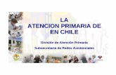 LA ATENCION PRIMARIA DE EN CHILE - Gobierno de Chile · 2010-06-16 · EN CHILE División de Atención Primaria Subsecretaria de Redes Asistenciales. ... Previsión Social. Se organiza