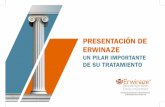 PRESENTACIÓN DE ERWINAZE · 2020-05-26 · Este folleto ha sido elaborado como ayuda para las personas con leucemia linfoblástica aguda (LLA) que comienzan a recibir ERWINAZE®