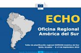 Oficina Regional América del Sur - DIPECHO LACdipecholac.net/docs/files/913-presentacion-echo---taller-regional... · Contactos ECHO en América del Sur para RRD Oficina Bogotá: