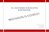 EL SISTEMA EDUCATIU ESPANYOL · El sistema educatiu espanyol consta de quatre etapes: - Educació infantil (0-6 anys). - Educació primària (6-12 anys). - Educació secundària (12-18