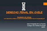 DERECHO PENAL EN CHILE · A. Personalidad (Es responsable el que individualmente comete delito) B. Acto delictivo (El hecho cometido sea reconocido como delito por la ley) C. Dolo