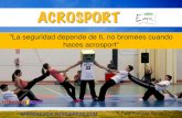 ACROSPORT - WordPress.com · 1. INTRODUCCIÓN El acrosport es un deporte (forma parte de la Federación Internacional de Gimnasia) acrobático-coreográfico donde se integran: 1)