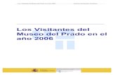 El Museo del Prado en Cifras. Informe Anual 2006estadisticas.tourspain.es/es-ES/estadisticas/otrasestadisticas... · Los Visitantes del Museo del Prado en el año 2006 Instituto de