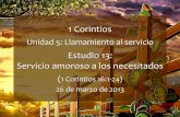 1 Corintios - Iglesia Biblica Bautista · 2014-05-26 · Sirviendo por amor a la iglesia en Jerusalén 1 Corintios 16.1-4 7 “En cuanto a la ofrenda para los santos, haced vosotros