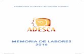 MEMORIA DE LABORES 2016 - Aporte para la ...€¦ · Hoy, tengo el honor y el agrado de presentar la Memoria de Labores del ADESCA, corres-pondiente al período comprendido de enero