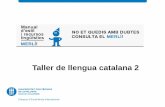 Taller de llengua catalana 2 · 2017-01-30 · Taller de llengua catalana 2 . Taller de llengua catalana 2 . 1. MAJÚSCULES I MINÚSCULES Noms referits a persones ... 1. MAJÚSCULES