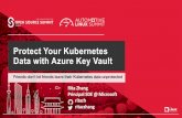 Protect Your Kubernetes Data with Azure Key Vault · • Separate key management from K8s cluster management • use an external trusted Key Management Service (KMS) to manage the