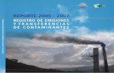 REPORTE 2005 - 2007 · de las siguientes instituciones: Ministerio de Salud (emisiones de fuentes fijas atmosféricas para todo el país y generación y disposición de residuos pe-ligrosos),
