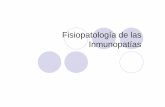 Fisiopatología de las Inmunopatíasapp.ffyb.uba.ar/doc/Inmunopatías.pdfObjetivos de la clase lPresentar los mecanismos inmunológicos básicos que faciliten la comprensión de las