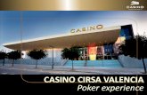 CASINO CIRSA VALENCIA Poker experience€¦ · ¿Qué beneficios puede aportar el Poker Experience a tu empresa? 1. Novedad: hasta ahora, nadie en España ha utilizado el poker como