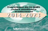 Estrategia de la OMS sobre medicina tradicional 2 0 1 4 ... · 2 0 1 4 - 2 0 2 3 Estrategia de la OMS sobre medicina tradicional Estrategia de la OMS sobre medicina tradicional 2014-2023.