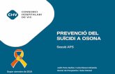 PREVENCIÓ DEL SUÏCIDI A OSONA · 2018-05-02 · 4. El 90% de les persones que moren per suïcidi patien un trastorn mental. Identifiqueu els pacients amb trastorn mental, especialment