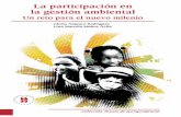 La participacion en la gestion final...La participación en la gestión ambiental: Un reto para el nuevo milenio Gloria Amparo Rodríguez Lina Marcela Muñoz Ávila –Autoras– La