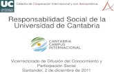 Responsabilidad Social de la Universidad de Cantabria · Responsabilidad Social Universitaria (RSU) no sistematizadas a nivel institucional. • Adhesión al Pacto Mundial de Naciones