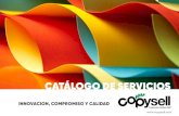 CATÁLOGO DE SERVICIOS - Copyselldosier.copysell.com/copyselldosier.pdf · VINILO DECORATIVO MUROS POPUP VALLAS PUBLICITARIAS PLACAS DE METACRILATO. Disponemos de un departamento