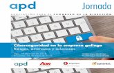Ciberseguridad en la empresa gallega Riesgos, amenazas y ... · Web: ASISTENCIA GRATUITA PARA SOCIOS DE APD No Socios: consultar Vigo, 14 de mayo de 2018 A Coruña, 15 de mayo de