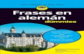 dummies es m á s fácil Frases en alemán · Dummies Aprende las frases imprescindibles Entiende las reglas gramaticales Descubre las claves de la pronunciación Abre el libro y