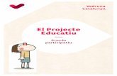 El Projecte Educatiu - Fundació Vedruna Catalunyadocumentacio.vedrunacatalunya.cat/marca/materials/... · Procés participatiu — L’entorn Alumnes Com voleu i desitgeu que puguem