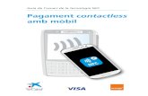 Pagament contactless - CaixaBank...Guia de l’usuari de la tecnologia NFC 4 contactless 1. Què és el pagament contactless a través del mòbil És una nova manera de comprar amb
