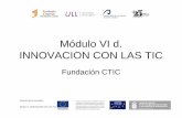 Módulo VI d. INNOVACION CON LAS TIC · Módulo VI: INNOVACION CON LAS TIC Proyecto de la Agencia Canaria de Investigación, Innovación y Sociedad de la Información del Gobierno
