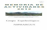 Grupo Espeleológico NIPHARGUS varias/Memoria_2012.pdf · 2019-12-09 · Susi se fueron a prospectar el valle siguiente del rio. Rolo las dio una clase magistral de Geología. Localizaron