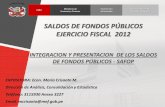 SALDOS DE FONDOS PÚBLICOS EJERCICIO FISCAL 2012€¦ · 2010 – Decima Octava Disposición Final. 2. Ley Nº 28411 – Ley General del Sistema Nacional del Presupuesto Público