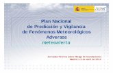 Plan Nacional de Predicción y Vigilancia de Fenómenos ... · meteoalerta. Fenómenos meteorológicos • Fenóemnos relacionados con Inundaciones: • Precipitaciones Intensas (acumulada