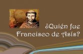 ¿Quién fue Francisco de Asís?€¦ · e hallaba San Francisco en el lugar de la Porciúncula (6) con el hermano Maseo de Marignano, hombre de gran santidad y discreción y dotado