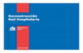 Reconstrucci n Red Hospitalaria · 2011-06-02 · Gobierno de Chile / Ministerio de Salud 18 Servicios de Salud afectados entre V y IX Regiones. 84 Establecimientos de Salud, de 135