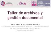 Taller de archivos y gestión documental - IDAIPQROO€¦ · Taller de archivos y gestión documental Mtra. Areli Y. Navarrete Naranjo Coordinadora de la Comisión de Archivos y Gestión
