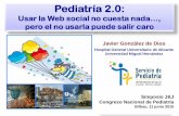 Presentación de PowerPoint...Guión El Por qué y Para qué de la Pediatría 2.0 Sociedades científicas y la Web social De la Web 1.0 a la 2.0… y camino del 3.0 Experiencia personal