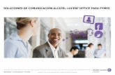 SOLUCIONES DE COMUNICACIÓN ALCATEL-LUCENT OFFICE …€¦ · soluciones de comunicaciÓn alcatel-lucent office . adaptadas a las necesidades concretas de las pymes . soluciones de