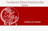 Fundación Elena Poniatowska Amor€¦ · obra de Elena Poniatowska, quien es la inspiración de este proyecto y quien ha dedicado su vida a la promoción de la cultural, especialmente