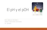 El pH y el pOH - colegioconcepcionsanpedro.cl · La escala de pH asigna valores específicos a los ácidos y bases… Por ejemplo, al indicar que el jugo de tomate presenta un pH