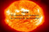 ITER El camino para dominar la energía de las estrellas · 2016-01-25 · ITER, el camino para dominar la energía de las estrellas 4/64 ITER (“Camino”en latín) es una gran