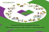 ZAINTZEN PEDAGOGIA copia - InteRed · PEDAGOGÍA DE LOS CUIDADOS, nuevo paradigma educativo para la sostenibilidad de la vida Charla // Mesa redonda // Experiencias // Talleres