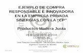 EJEMPLO DE COMPRA RESPONSABLE E INNOVADORA EN LA … 2016... · 2017-01-09 · Forestales Comunitarias de Petén, Guatemala, a través del Comercio Justo y las APPD" José Palacios