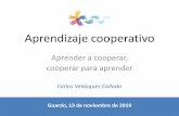 Aprendizaje cooperativo - educa.jcyl.es€¦ · Aprendizaje cooperativo Profesora: “Con mis alumnos no funciona el trabajo en grupo, es más, no lo quieren, no les gusta trabajar
