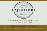 CON CABALLOS CERTIFICACIÓN COACHING Certificacion... · 2019-11-19 · Proveer de una educación sólida y profesional en CcC requiere de un equipo docente altamente preparado y
