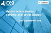 Gestión de la motivación comercial en el sector seguros€¦ · Gestión de la motivación comercial en el sector seguros 27 de septiembre de 2016. Distribución de seguros y agentes.