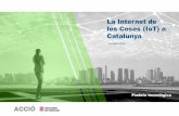 La Internet de les Coses (IoT) a Catalunya...La Internet de les Coses a Catalunya: Informe Tecnològic ACCIÓ Generalitat de Catalunya Els continguts d’aquest document estan subjectes