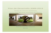 Plan de Desarrollo 2009‐2013 - UNAM · Plan de Desarrollo 2009‐2013 5 donde se pueden hacer aportaciones originales a nivel internacional. Estas áreas, a mi juicio, están centradas