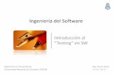 Ingeniería del Software - ayudasingenieria.com · Ingeniería del Software Introducción al “Testing” en SW Ingeniería en Computación Universidad Nacional de Córdoba, FCEFyN