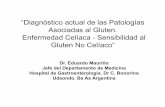 “Diagnóstico actual de las Patologías Asociadas al Gluten. … · 2017-05-11 · “Diagnóstico actual de las Patologías Asociadas al Gluten. Enfermedad Celíaca - Sensibilidad