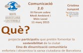 III Fòrum sobre Medi Ambient i Món Local 11 març 2015 Què? · Comunicació 2.0 III Fòrum sobre Medi Ambient i Món Local 11 març 2015 projecte participatiu que pretén fomentar