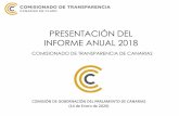 PRESENTACIÓN DEL INFORME ANUAL 2018 - Comisionado · PRESENTACIÓN DEL INFORME ANUAL 2018 COMISIONADO DE TRANSPARENCIA DE CANARIAS COMISIÓN DE GOBERNACIÓN DEL PARLAMENTO DE CANARIAS
