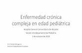 Enfermedad crónica compleja en edad Pediátrica...Enfermedad crónica compleja en edad pediátrica Hospital General Universitario de Alicante Sesión interdepartamental Pediatría