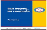 Guía Nacional para el Manejo del Tabaquismo Guidelines/Pa… · Guía Nacional para el Manejo del Tabaquismo Paraguay 2010 1 Autoridades del MINISTRA VICE MINISTRO DIRECTOR GENERAL