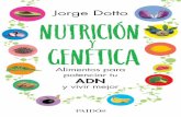 Nutrición y genética - PlanetadeLibros · 2020-03-05 · DOTTO-Nutricion y genetica.indd 21 20/1/20 15:24. 22 NUTRICIÓN Y GENÉTICA más, a hacer más actividad física o a comer